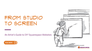 A teaser image for a blog post titled From Studio to Screen An Artist’s Guide to DIY Squarespace Websites