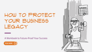 A teaser image for a blog post titled “How to protect your business legacy: a workbook to future-proof your success”