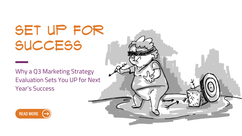 A teaser image for a blog titled “Why a Q3 Marketing Strategy Evaluation Sets You Up for Next Year’s Success”