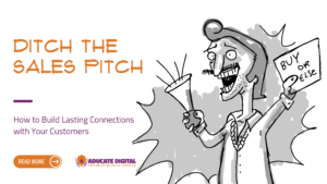 A teaser image for a blog post titled “Ditch the Sales Pitch: How to Build Lasting Connections with your Customers.”